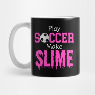 Slime Soccer Outfit - Slime Queen Play Soccer Make Slime, Funny Football Sport Design Gift Mug